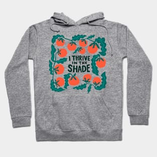 I thrive in the shade Hoodie